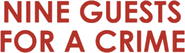 Logo of Nine Guests for a Crime image size 791x228