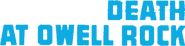 Logo of Death at Owell Rock image size 808x199