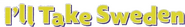 Logo of I'll Take Sweden image size 797x118