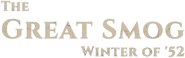 Logo of The Great Smog: Winter of '52 image size 1796x566