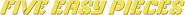 Logo of Five Easy Pieces image size 786x64