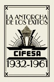 poster La Antorcha de los Éxitos: Cifesa (1932-1961)