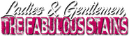 Logo of Ladies and Gentlemen, the Fabulous Stains image size 719x202