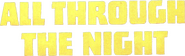 Logo of All Through the Night image size 801x244