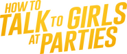 Logo of How to Talk to Girls at Parties image size 1694x730