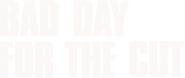 Logo of Bad Day for the Cut image size 1266x534