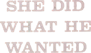 Logo of She Did What He Wanted image size 657x385