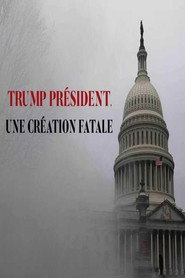 Trump président, une création fatale poster