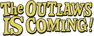 Logo of The Outlaws Is Coming image size 660x254