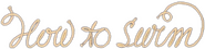 Logo of How to Swim image size 788x190