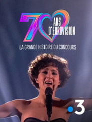 70 ans d'Eurovision : La Grande Histoire du Concours poster