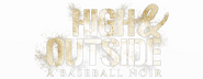 Logo of High & Outside: A Baseball Noir image size 800x310