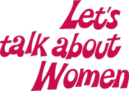 Logo of Let's Talk About Women image size 836x591