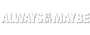 Logo of Always Be My Maybe image size 800x310