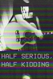 poster Half Serious, Half Kidding