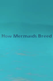 How Mermaids Breed FULL MOVIE