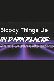 poster Bloody Things Lie in Dark Places: A Tale of Death and Despair