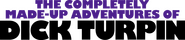Logo of The Completely Made-Up Adventures of Dick Turpin image size 5566x1202