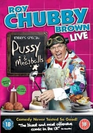 Roy Chubby Brown: Pussy & Meatballs 2010 123movies