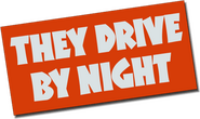 Logo of They Drive by Night image size 504x300