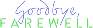 Logo of Goodbye, Farewell image size 2202x667