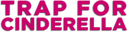 Logo of Trap for Cinderella image size 790x202