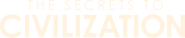 Logo of The Secrets to Civilization image size 1011x205
