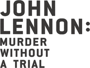 Logo of John Lennon: Murder Without a Trial image size 1540x1163