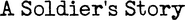 Logo of A Soldier's Story image size 2878x318