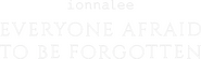 Logo of Everyone Afraid to Be Forgotten image size 720x213