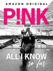 Film P!NK: All I Know So Far en streaming