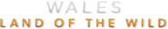 Logo of Wales: Land of the Wild image size 582x101