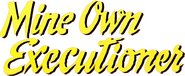 Logo of Mine Own Executioner image size 752x310