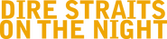 Logo of Dire Straits: On The Night image size 3423x803