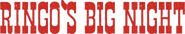 Logo of Ringo's Big Night image size 789x147