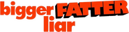 Logo of Bigger Fatter Liar image size 959x239