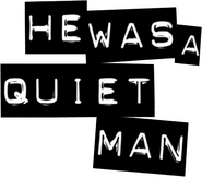 Logo of He Was a Quiet Man image size 591x517