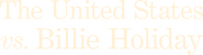 Logo of The United States vs. Billie Holiday image size 4298x1192