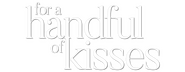 Logo of For a Handful of Kisses image size 800x310