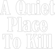 Logo of A Quiet Place to Kill image size 334x292