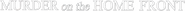 Logo of Murder on the Home Front image size 779x45