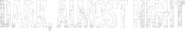 Logo of Dark, Almost Night image size 1118x187