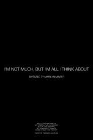 Poster of I’m Not Much, But I’m All I Think About image size 2000x3000