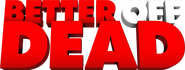 Logo of Better Off Dead... image size 3448x1297