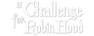 Logo of A Challenge for Robin Hood image size 800x310