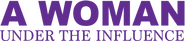 Logo of A Woman Under the Influence image size 721x158