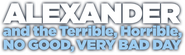 Logo of Alexander and the Terrible, Horrible, No Good, Very Bad Day image size 1600x477