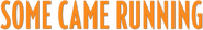 Logo of Some Came Running image size 786x121