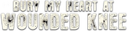 Logo of Bury My Heart at Wounded Knee image size 792x196