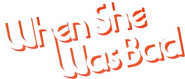 Logo of When She Was Bad image size 2000x854